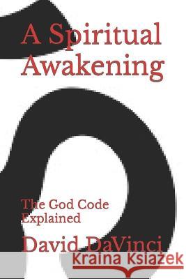 A Spiritual Awakening: The God Code Explained David Solomon Brown David Davinci  9798373669962 Independently Published