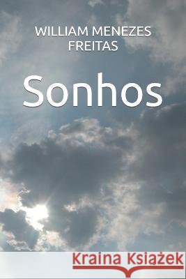 Sonhos William Menezes Freitas   9798373715928 Independently Published