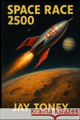 Space Race 2500 Ann Attwood Jay Toney  9798373757836 Independently Published