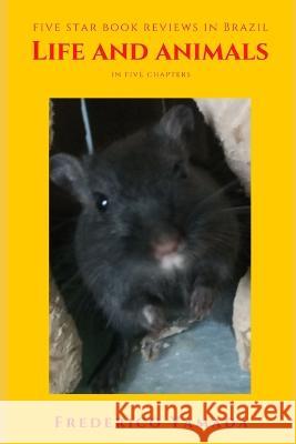 Life and animals: in five chapters Frederico Yamada   9798373785624 Independently Published