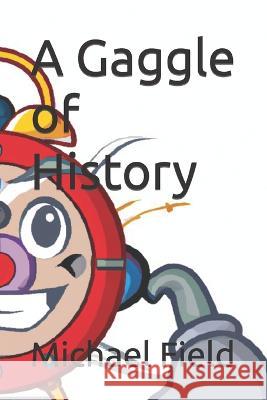 A Gaggle of History Michael Field   9798373791823 Independently Published