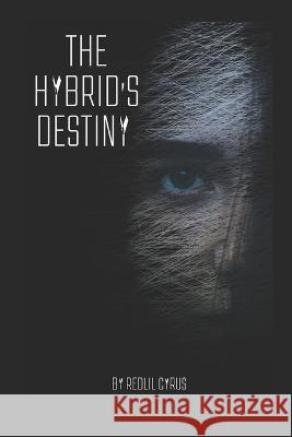 THE HYBRID's DESTINY Solomon Cyrus Redlil Cyrus  9798373823517 Independently Published