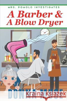 A Barber & A Blow Dryer Donna Muse   9798373833578 Independently Published