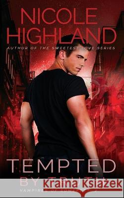 Tempted by Truth Nicole Highland   9798373850704 Independently Published