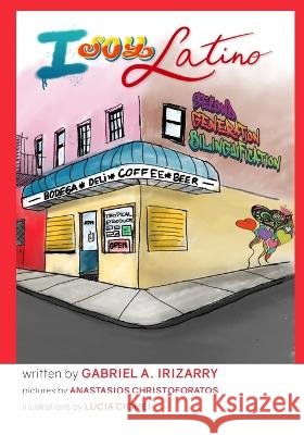 I Soy Latino: Second Generation Bilinguification Anastasios Christoforatos Lucia Ciomei Gabriel Archangel Irizarry, III 9798373864053