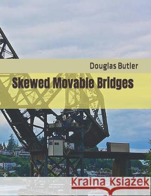 Skewed Movable Bridges Douglas Earl Butler   9798373896580