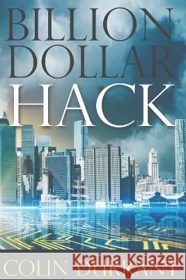 Billion Dollar Hack Colin Durrant   9798373913515