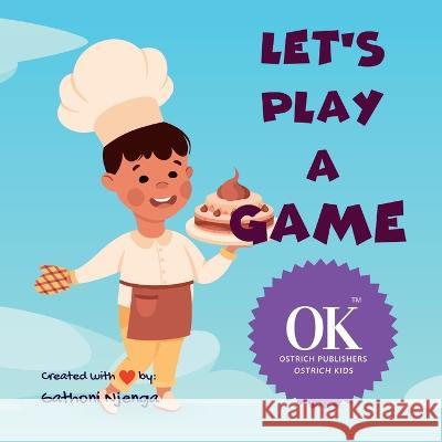 Let's play a game Gathoni Njenga   9798373917827 Independently Published
