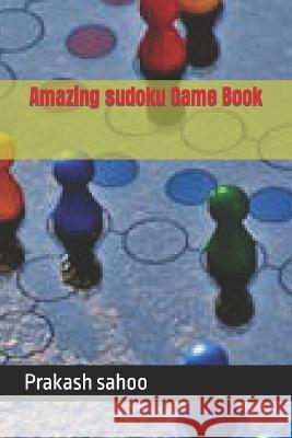 Amazing sudoku Game Book Prakash Chandra Sahoo   9798373929134