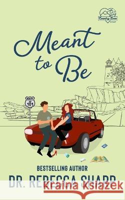 Meant to Be: A Road Trip Romance Dr Rebecca Sharp   9798373954617 Independently Published