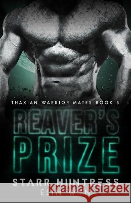 Reaver's Prize Starr Huntress Elin Wyn  9798373968058 Independently Published