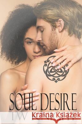Soul Desire Tw Knight   9798373983693 Independently Published