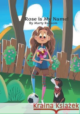 Rose is My Name! Shehan Konthawardhana Marty Ransom  9798374143003 Independently Published
