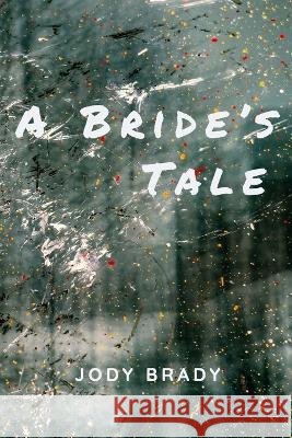 A Bride's Tale Jody Thomas Brady   9798374144550