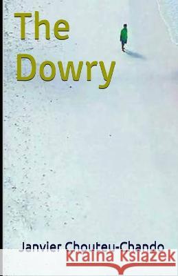 Dowry J Chouteu-Chando Janvier Tchouteu Janvier Chouteu-Chando 9798374148084 Independently Published