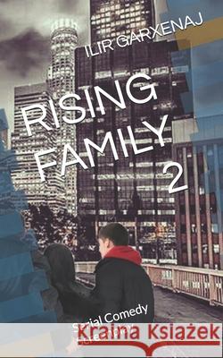 Rising Family 2: Serial Comedy Screenplay Ilir Garxenaj   9798374150957 Independently Published