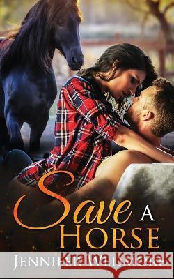 Save A Horse Jennifer Wedmore   9798374197457