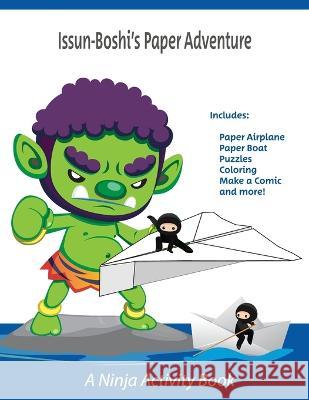 Issun-Boshi's Paper Adventure: A Ninja Activity Book Ellen Callen   9798374244038
