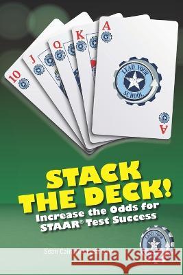 Stack the Deck: Increase the Odds for STAAR Test Success Lesa Cain Sean Cain  9798374256628