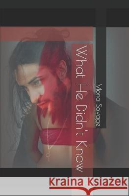 What He Didn't Know Xasav Alsh Mona Savage  9798374271010 Independently Published