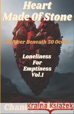 Heart Made Of Stone: 50 River Beneath 50 Ocean Chandan Malana Chandan Malana  9798374286083 Independently Published