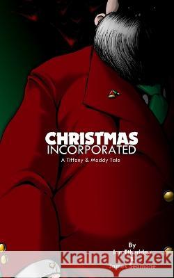 Christmas Incorporated: A Tiffany & Maddy Tale James Seamone Suzanne Etheridge Ian Etheridge 9798374305821 Independently Published