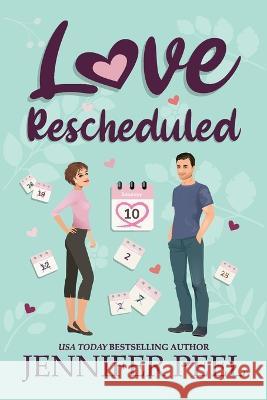 Love Rescheduled Jennifer Peel   9798374335934 Independently Published