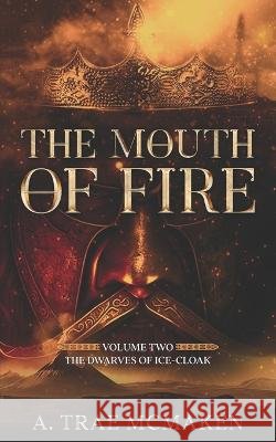 The Mouth of Fire A Trae McMaken   9798374366969 Independently Published