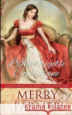 L'Incorrigible courtisane Catherine St Just Merry Farmer  9798374535150 Independently Published