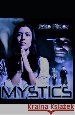 Mystics Jake Pixley   9798374545111