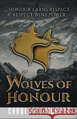 Wolves of Honour Charlotte Murphy   9798374552638 Independently Published