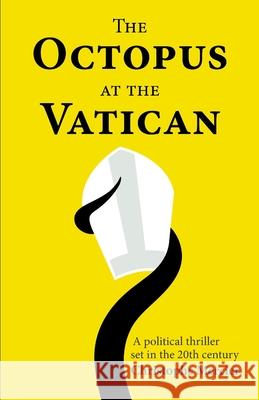 The Octopus at the Vatican Christophe Mercier   9798374590524 Independently Published