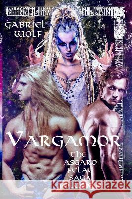 Vargamor: The Asgard Felag Saga Volume 4 Gabriel Wolf   9798374610581 Independently Published