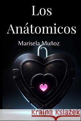 Los Anatómicos Marisela Muñoz 9798374615784 Independently Published