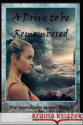 A Drive to be Remembered Aedan Sayla   9798374631937 Independently Published