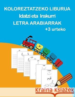Koloreztatzeko Liburua: Idatzi eta Irakurri LETRA ARABIARRAK Simo Imo   9798374642582 Independently Published