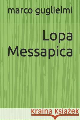 Lopa Messapica Marco Guglielmi   9798374680850 Independently Published