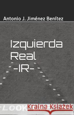 Izquierda Real - IR Antonio Jesus Jimenez Benitez   9798374694239