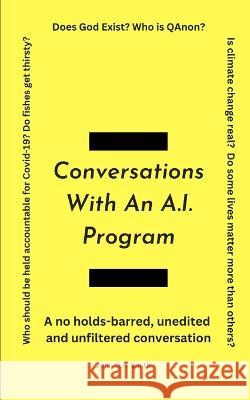 Conversations With An A.I. Program John Q a Smith   9798374694437 Independently Published