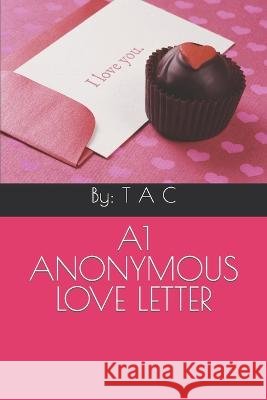 A1 Anonymous Love Letter T A C   9798374726312 Independently Published