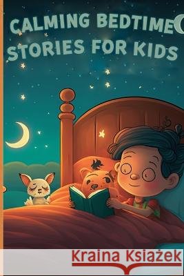 Calming bedtime stories for kids Ayoub Aziane   9798374734546