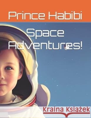 Space Adventures! Prince Habibi   9798374758269