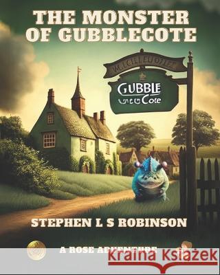 The Monster Of Gubblecote Stephen S L Robinson   9798374759280