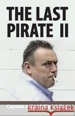 The Last Pirate II John Philip Stirling   9798374841442 Independently Published