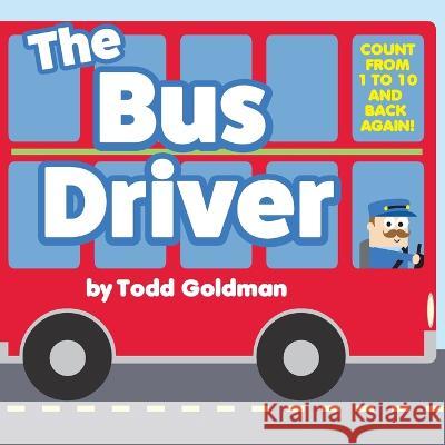 The Bus Driver: Brand New! Todd Goldman   9798374842678 Independently Published
