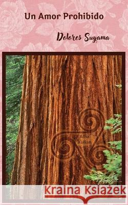 Un amor prohibido Amparo Sanchez Farina Jurado Grupo Editorial Dolores Suyama 9798374912814