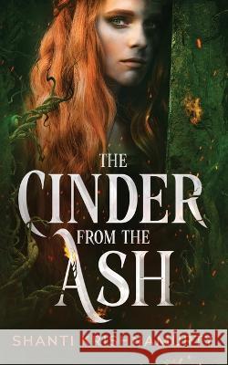 The Cinder from the Ash Heather Krishnamurty-Baerman Shanti Krishnamurty  9798374915815 Independently Published