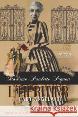MADAME PAULETTE PIGNON - L'heritiere Brique & Bois Publisher Editorial   9798374940862