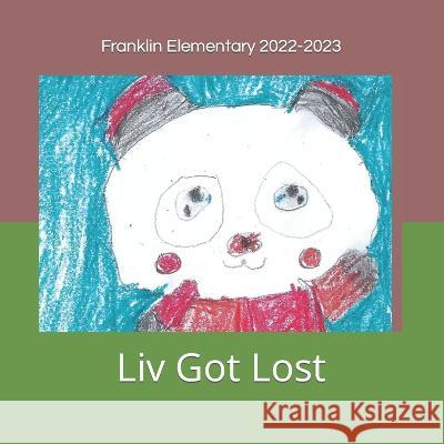 Liv Got Lost Boundless Books Mark Eischen Franklin Elementary 2nd Grade 2022-2023 9798374945935