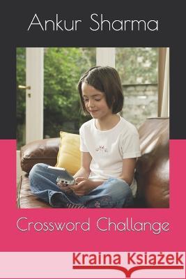 Crossword Challange Ankur Sharma   9798374950359 Independently Published